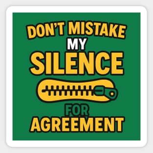 Don’t Mistake My Silence for Agreement – Sarcastic Quote Graphic Sticker